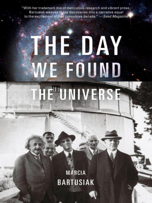 Title details for The Day We Found the Universe by Marcia Bartusiak - Available